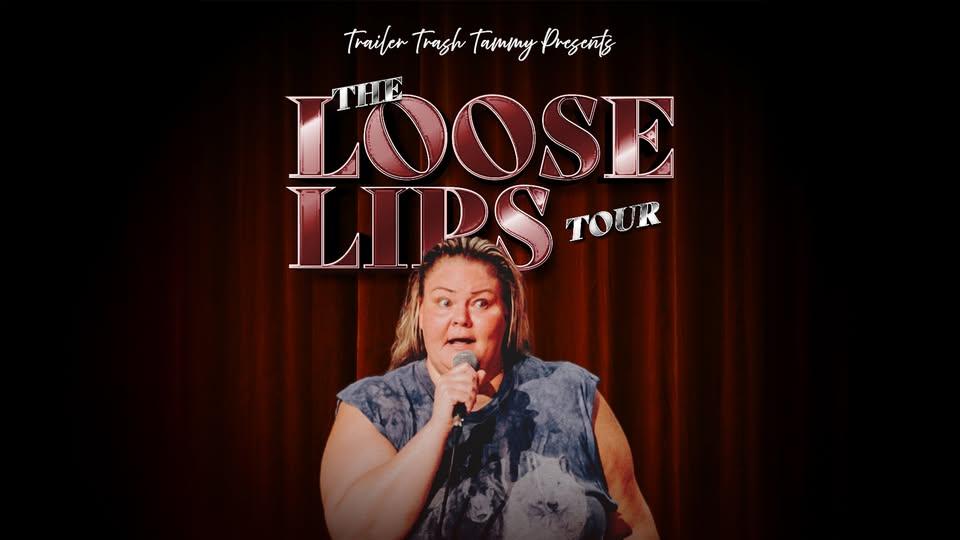 Trailer Trash Tammy- The Loose Lips Tour